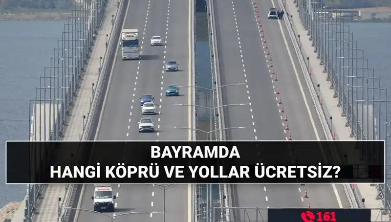 Kurban Bayramı'nda Köprü ve Otoyollar Ücretsiz Olacak mı? Detaylar Burada!