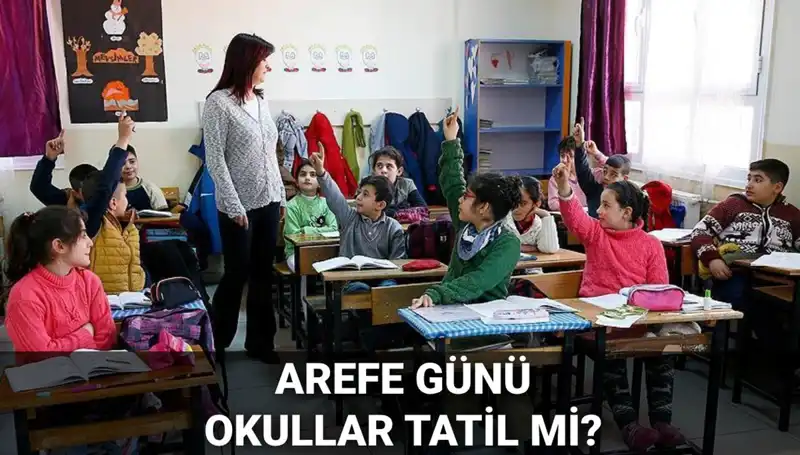 Arefe Günü Resmi Tatil mi? 5 Haziran'da Okullar Tatile Girecek mi?