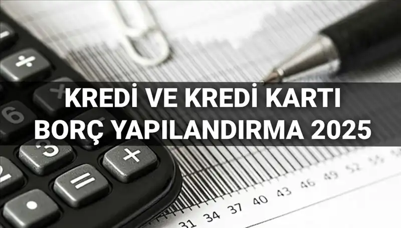 2025'te Kredi ve Kredi Kartı Borç Yapılandırma Başvurusu Nasıl Yapılır?