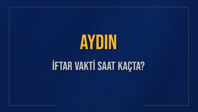 Aydın'da İftar Vakti İçin Saat Kaç? Diyanet Bilgileriyle Öğrenin!