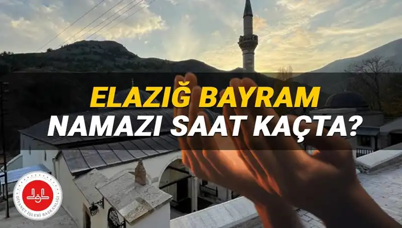 Elazığ'da Kurban Bayramı Namazı Ne Zaman Kılınacak? 2025 Saatine Dikkat!