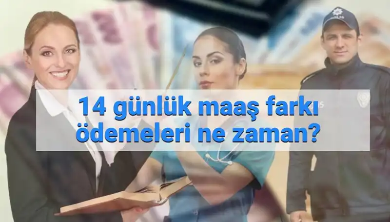 Memur Maaş Farkı Ne Zaman Yatacak? 14 Günlük Ödemelerde Son Durum!