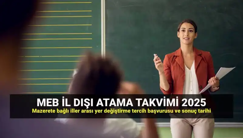 MEB 2025 İl Dışı Atama Takvimi: Öğretmenler Ne Zaman Tercih Yapacak?