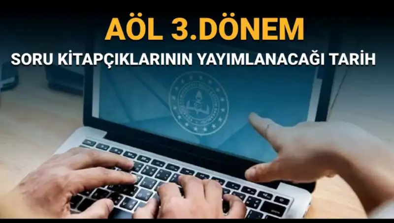 AÖL 3. Dönem Soru Kitapçıkları Ne Zaman Yayınlanacak? Tüm Detaylar Burada!
