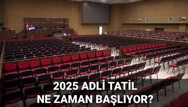 2025 Adli Tatil Takvimi: Mahkeme Süreçleri ve Dikkat Edilmesi Gerekenler