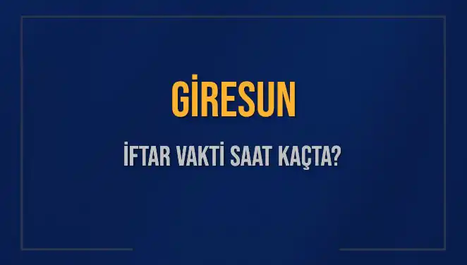 Giresun İftar Vaktine Sayılı Günler Kaldı: Saat Kaçta Okunacak?