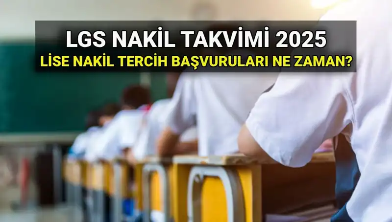 Lise Nakil Süreçleri: 2025 LGS İçin Tarih ve Başvuru Detayları