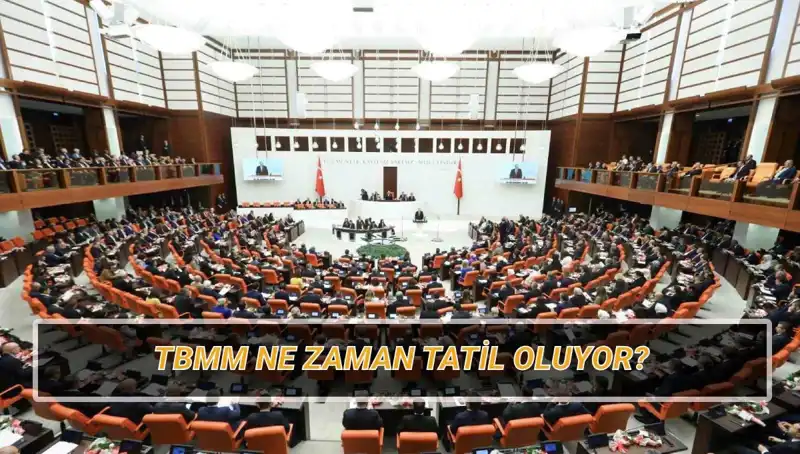 2025'te TBMM Ne Zaman Tatil Olacak? İşte Detaylar!