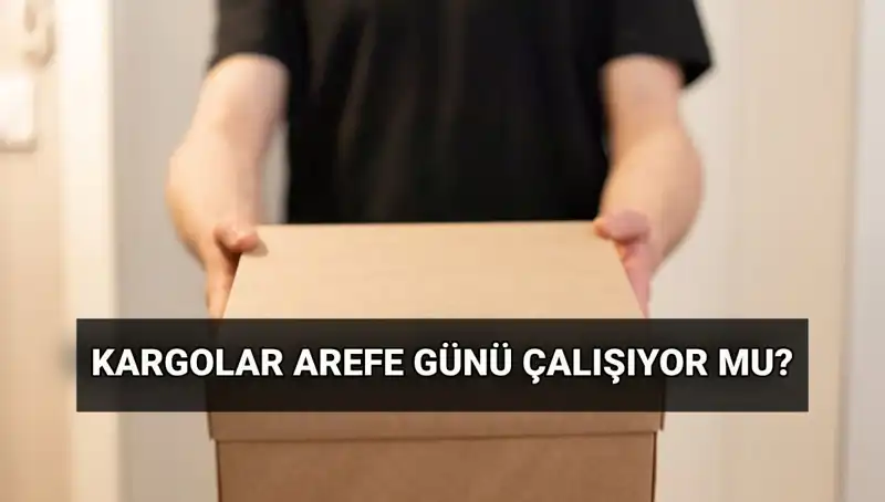 Arefe Günde Kargolar Çalışıyor mu? Kurban Bayramı'nda Ne Olacak?
