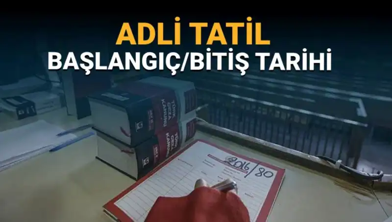 Adli Tatil Tarihleri Belli Oldu: Davalar Sürecek mi?