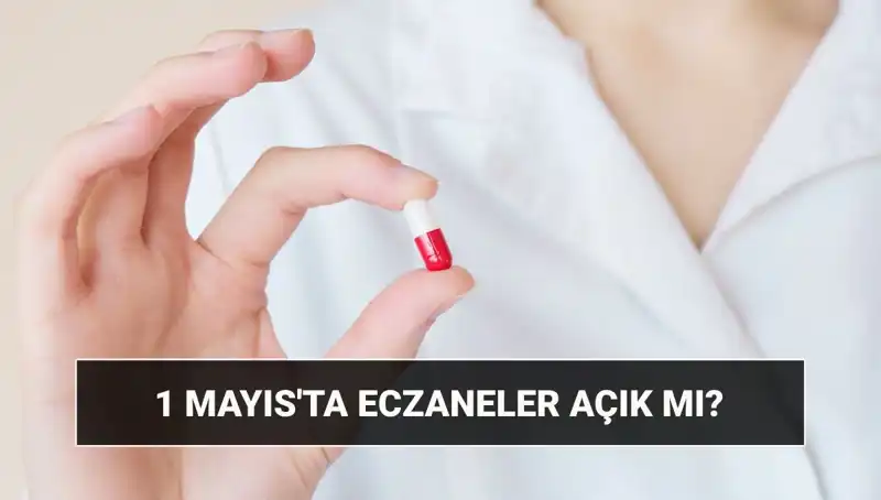 Eczaneler 1 Mayıs'ta Açık mı? Detaylar Burada!