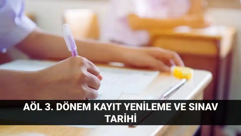 AÖL Kayıt Yenileme ve 3. Dönem Sınavları: Bilmeniz Gerekenler