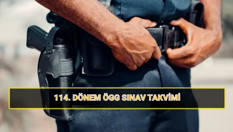 2025 ÖGG 114. Dönem Sınav Tarihleri: Özel Güvenlik Eğitiminde Son Gelişmeler