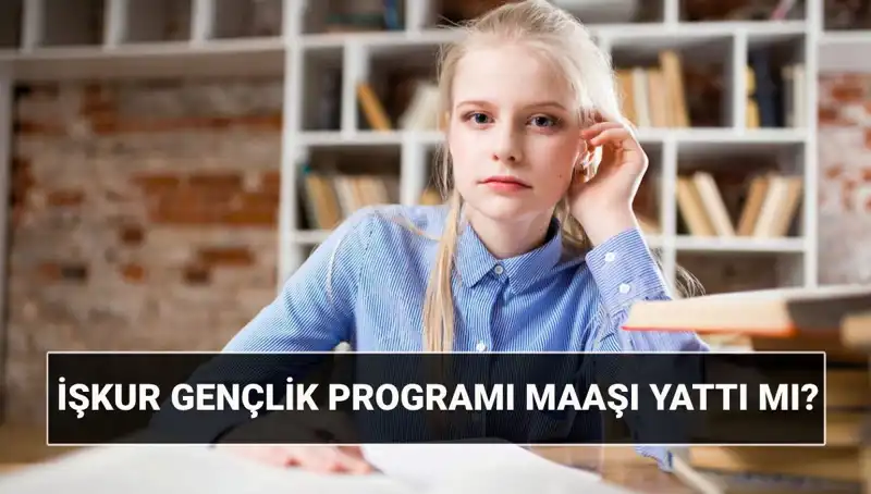 İŞKUR Gençlik Programı Ödemeleri Başladı: Sorgulama ve Başvuru Bilgileri