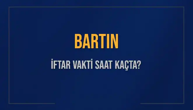 Bartın İftar Vakti Ne Zaman? 3 Mart 2025 İftar Saatleri