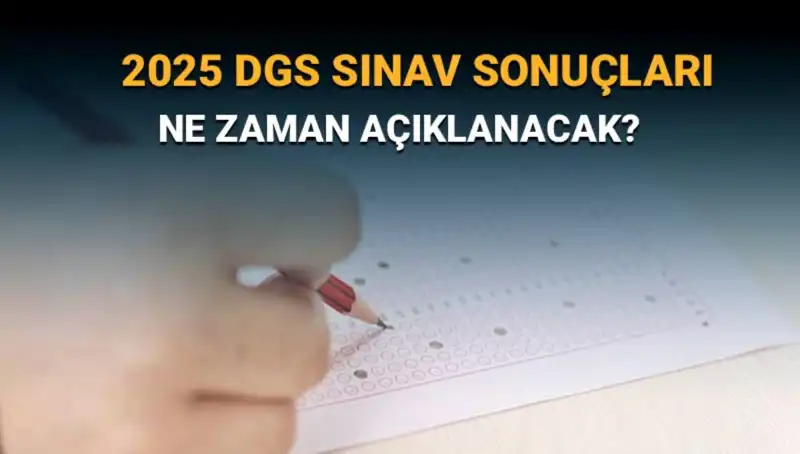 DGS Sınav Sonuçları İçin Nefesler Tutuldu: 2025'te Sonuçlar Ne Zaman Açıklanacak?