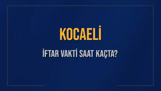 Kocaeli İftar Vakti: 4 Mart 2025’e Ait Detayları Keşfedin!