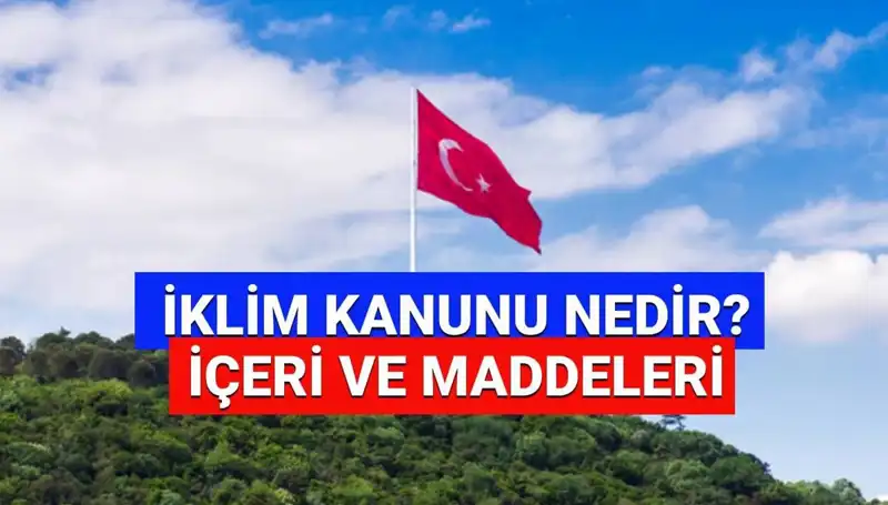 İklim Kanunu: 2025 Yılı İçin Öngörülen Maddeler ve Detaylar