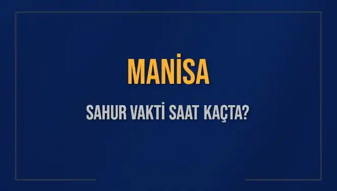 Manisa'da Sahur Vaktine Dair Tüm Ayrıntılar