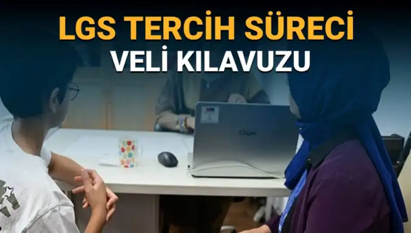 LGS 2025 Tercih Süreci ve Veli Kılavuzu Yayınlandı: Dikkat Çeken Detaylar