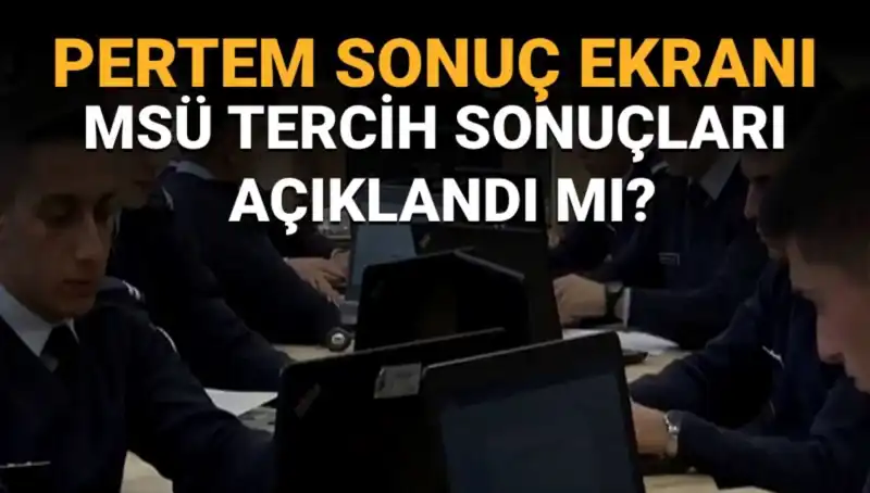 MSÜ Tercih Sonuçları Açıklandığında Nasıl Sorgulanır? Tüm Detaylar Burada!